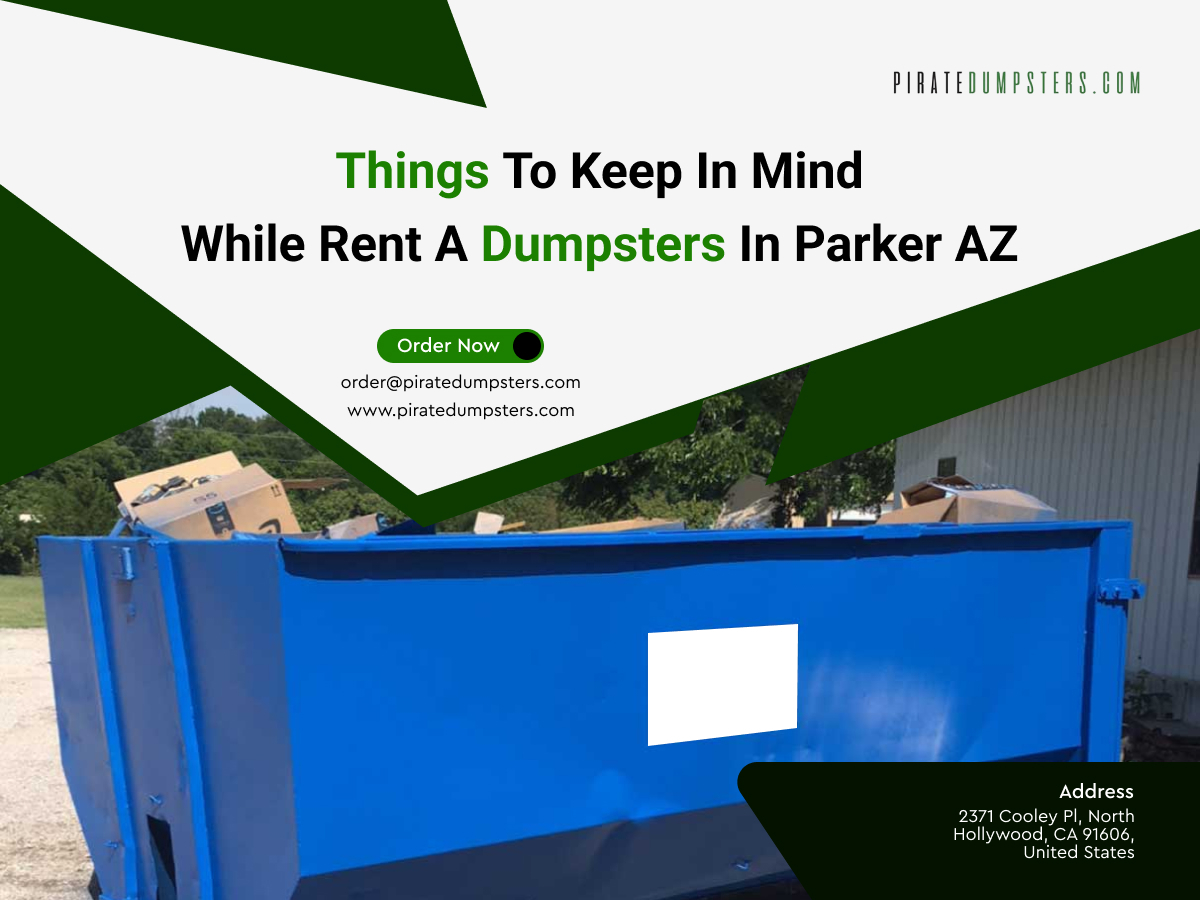 Things To Keep in Mind While Rent A Dumpsters in Parker AZ